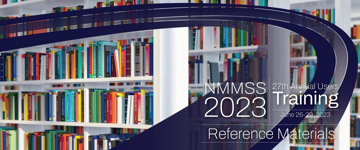 NMMSS 2022 - 26th Annual Users Training - September 13-15, 2022 - Reference Materials